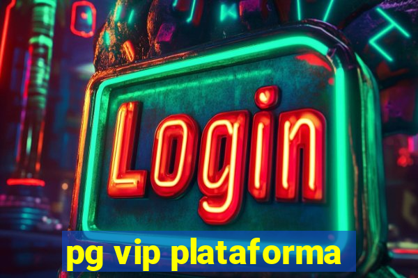 pg vip plataforma